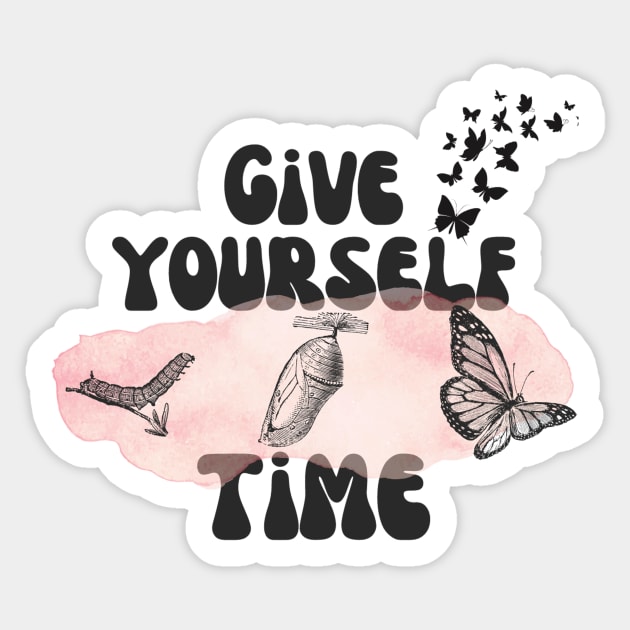 Give Yourself Time Butterfly Life Cycle Sticker by The WYLD Tribe